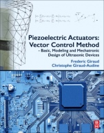 Piezoelectric Actuators: Vector Control Method: Basic, Modeling and Mechatronic Design of Ultrasonic Devices - ISBN 9780128141861