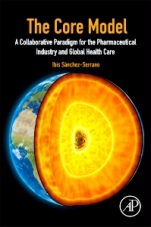 The Core Model: A Collaborative Paradigm for the Pharmaceutical Industry and Global Health Care - ISBN 9780128142936