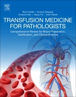 Transfusion Medicine for Pathologists: A Comprehensive Review for Board Preparation, Certification, and Clinical Practice - ISBN 9780128143131