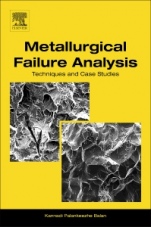 Metallurgical Failure Analysis: Techniques and Case Studies - ISBN 9780128143360