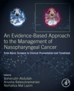 An Evidence-Based Approach to the Management of Nasopharyngeal Cancer: From Basic Science to Clinical Presentation and Treatment - ISBN 9780128144039