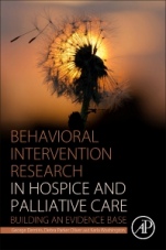 Behavioral Intervention Research in Hospice and Palliative Care: Building an Evidence Base - ISBN 9780128144497