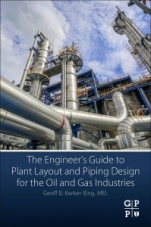 The Engineers Guide to Plant Layout and Piping Design for the Oil and Gas Industries - ISBN 9780128146538