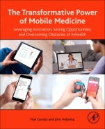 The Transformative Power of Mobile Medicine: Leveraging Innovation, Seizing Opportunities and Overcoming Obstacles of mHealth - ISBN 9780128149232