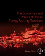 The Economics and Politics of China’s Energy Security Transition - ISBN 9780128151525