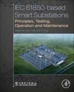 IEC 61850-Based Smart Substations: Principles, Testing, Operation and Maintenance - ISBN 9780128151587