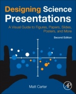 Designing Science Presentations: A Visual Guide to Figures, Papers, Slides, Posters, and More - ISBN 9780128153772