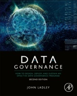 Data Governance: How to Design, Deploy, and Sustain an Effective Data Governance Program - ISBN 9780128158319