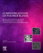 Compatibilization of Polymer Blends: Micro and Nano Scale Phase Morphologies, Interphase Characterization, and Properties - ISBN 9780128160060