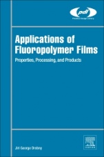 Applications of Fluoropolymer Films: Properties, Processing, and Products - ISBN 9780128161289