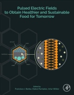 Pulsed Electric Fields to Obtain Healthier and Sustainable Food for Tomorrow - ISBN 9780128164020