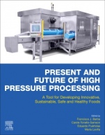 Present and Future of High Pressure Processing: A Tool for Developing Innovative, Sustainable, Safe and Healthy Foods - ISBN 9780128164051