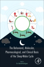 The Behavioral, Molecular, Pharmacological, and Clinical Basis of the Sleep-Wake Cycle - ISBN 9780128164303