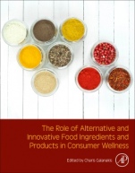 The Role of Alternative and Innovative Food Ingredients and Products in Consumer Wellness - ISBN 9780128164532