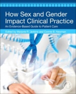 How Sex and Gender Impact Clinical Practice: An Evidence-Based Guide to Patient Care - ISBN 9780128165690
