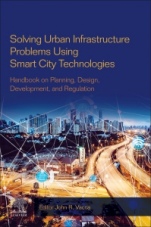 Solving Urban Infrastructure Problems Using Smart City Technologies: Handbook on Planning, Design, Development, and Regulation - ISBN 9780128168165