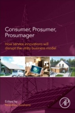 Consumer, Prosumer, Prosumager: How Service Innovations will Disrupt the Utility Business Model - ISBN 9780128168356