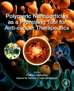 Polymeric Nanoparticles as a Promising Tool for Anti-cancer Therapeutics - ISBN 9780128169636