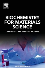 Biochemistry for Materials Science: Catalysts, Complexes and Proteins - ISBN 9780128170540