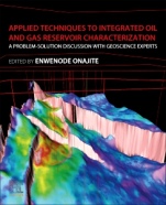 Applied Techniques to Integrated Oil and Gas Reservoir Characterization: A Problem-Solution Discussion with Geoscience Experts - ISBN 9780128172360
