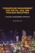Turnaround Management for the Oil, Gas, and Process Industries: A Project Management Approach - ISBN 9780128174548