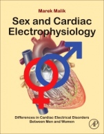 Sex and Cardiac Electrophysiology: Differences in Cardiac Electrical Disorders Between Men and Women - ISBN 9780128177280