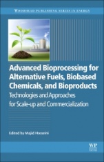 Advanced Bioprocessing for Alternative Fuels, Biobased Chemicals, and Bioproducts: Technologies and Approaches for Scale-Up and Commercialization - ISBN 9780128179413