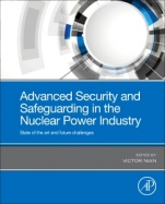 Advanced Security and Safeguarding in the Nuclear Power Industry: State of the Art and Future Challenges - ISBN 9780128182567