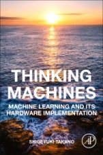 Thinking Machines: Machine Learning and Its Hardware Implementation - ISBN 9780128182796