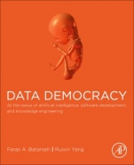 Data Democracy: At the Nexus of Artificial Intelligence, Software Development, and Knowledge Engineering - ISBN 9780128183663
