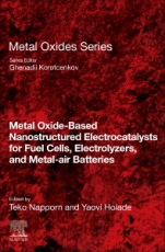 Metal Oxide-Based Nanostructured Electrocatalysts for Fuel Cells, Electrolyzers, and Metal-Air Batteries - ISBN 9780128184967