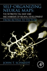 Self-organizing Neural Maps: The Retinotectal Map and Mechanisms of Neural Development: From Retina to Tectum - ISBN 9780128185797