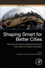 Shaping Smart for Better Cities: Rethinking and Shaping Relationships between Urban Space and Digital Technologies - ISBN 9780128186367