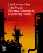 Simultaneous Mass Transfer and Chemical Reactions in Engineering Science: Solution Methods and Chemical Engineering Applications - ISBN 9780128191927