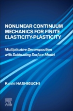 Nonlinear Continuum Mechanics for Finite Elasticity-Plasticity: Multiplicative Decomposition with Subloading Surface Model - ISBN 9780128194287
