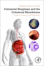 Colorectal Neoplasia and the Colorectal Microbiome: Dysplasia, Probiotics, and Fusobacteria - ISBN 9780128196724