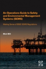 An Operations Guide to Safety and Environmental Management Systems (SEMS): Making Sense of BSEE SEMS Regulations - ISBN 9780128200407