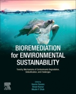 Bioremediation for Environmental Sustainability: Toxicity, Mechanisms of Contaminants Degradation, Detoxification and Challenges - ISBN 9780128205242