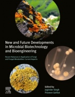 New and Future Developments in Microbial Biotechnology and Bioengineering: Recent Advances in Application of Fungi and Fungal Metabolites: Current Aspects - ISBN 9780128210055