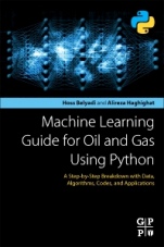Machine Learning Guide for Oil and Gas Using Python: A Step-by-Step Breakdown with Data, Algorithms, Codes, and Applications - ISBN 9780128219294