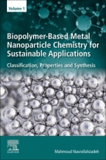 Biopolymer-Based Metal Nanoparticle Chemistry for Sustainable Applications: Volume 1: Classification, Properties and Synthesis - ISBN 9780128221082