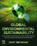 Global Environmental Sustainability: Case Studies and Analysis of the United Nations’ Journey toward Sustainable Development - ISBN 9780128224199