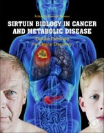 Sirtuin Biology in Cancer and Metabolic Disease: Cellular Pathways for Clinical Discovery - ISBN 9780128224670