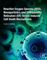 Reactive Oxygen Species (ROS), Nanoparticles, and Endoplasmic Reticulum (ER) Stress-Induced Cell Death Mechanisms - ISBN 9780128224816