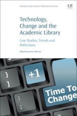 Technology, Change and the Academic Library: Case Studies, Trends and Reflections - ISBN 9780128228074