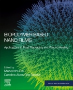 Biopolymer-Based Nano Films: Applications in Food Packaging and Wound Healing - ISBN 9780128233818