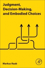 Judgment, Decision-Making, and Embodied Choices - ISBN 9780128235232