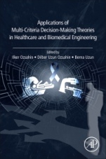 Applications of Multi-Criteria Decision-Making Theories in Healthcare and Biomedical Engineering - ISBN 9780128240861
