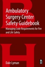 Ambulatory Surgery Center Safety Guidebook: Managing Code Requirements for Fire and Life Safety - ISBN 9780128498897