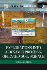 Explorations into a Dynamic Process-Oriented Soil Science - ISBN 9780323165327